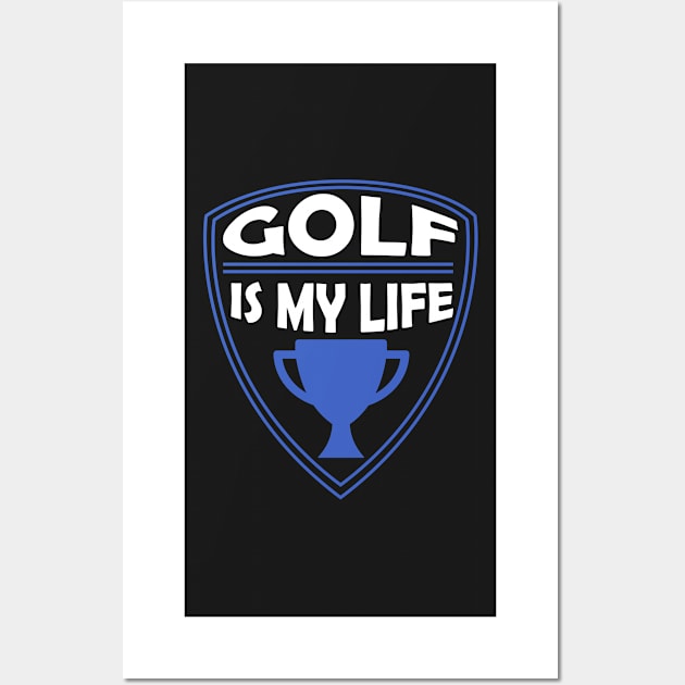 Golf is my Life Gift Wall Art by woormle